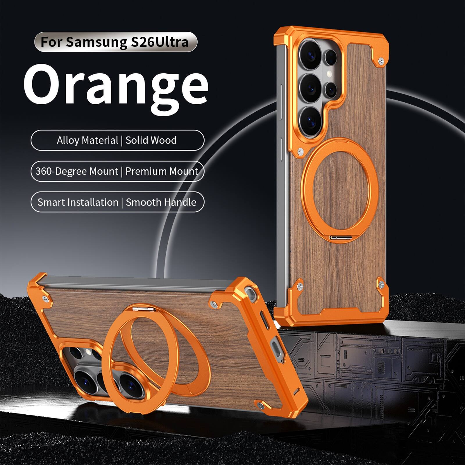 For Samsung S26Ultra Orange  
Alloy Material | Solid Wood  
360-Degree Mount | Premium Mount  
Smart Installation | Smooth Handle