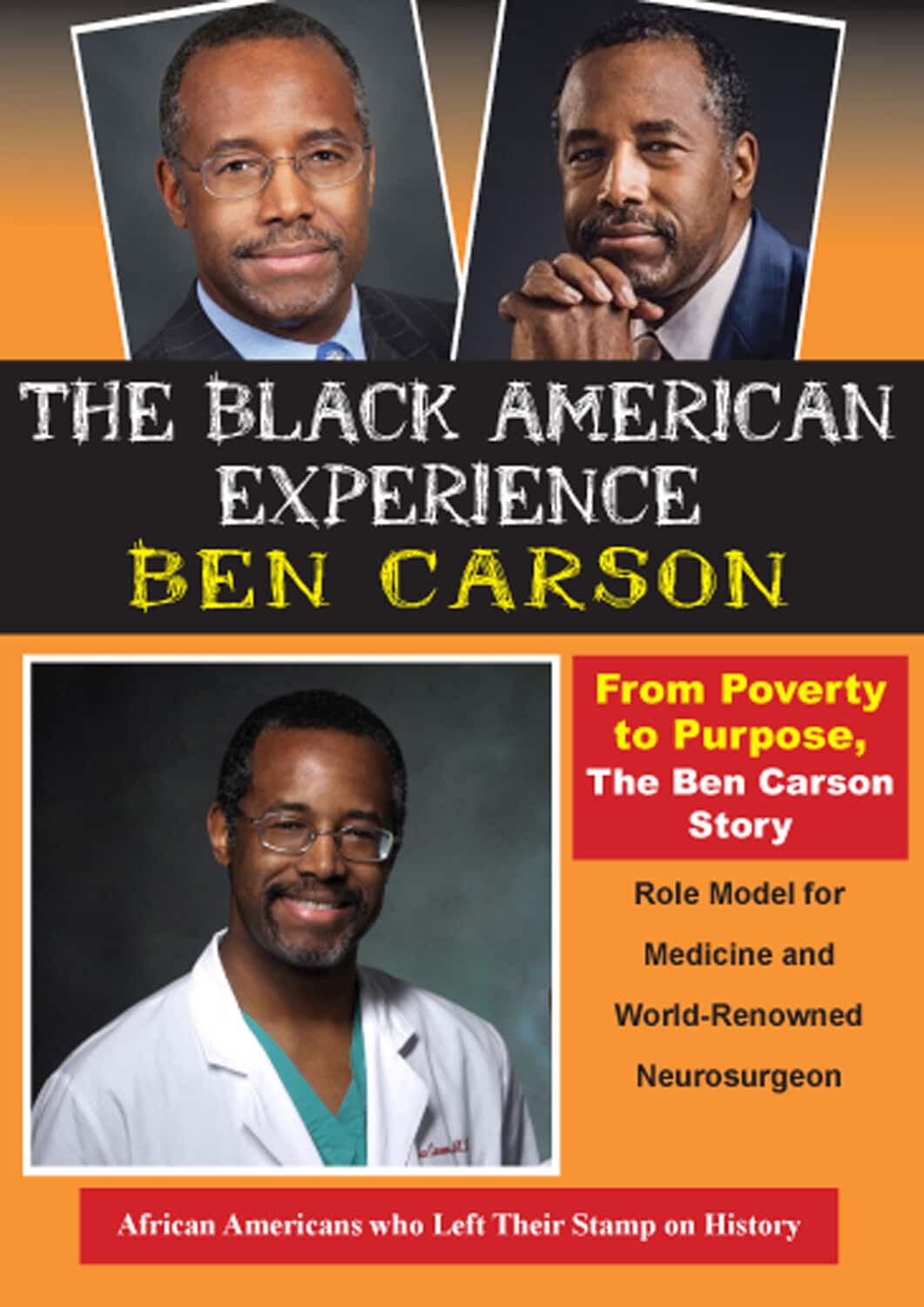 From Poverty to Purpose, The Ben Carson Story. Role Model for Medicine & World-Renowned Neurosurgeon  - DVD
