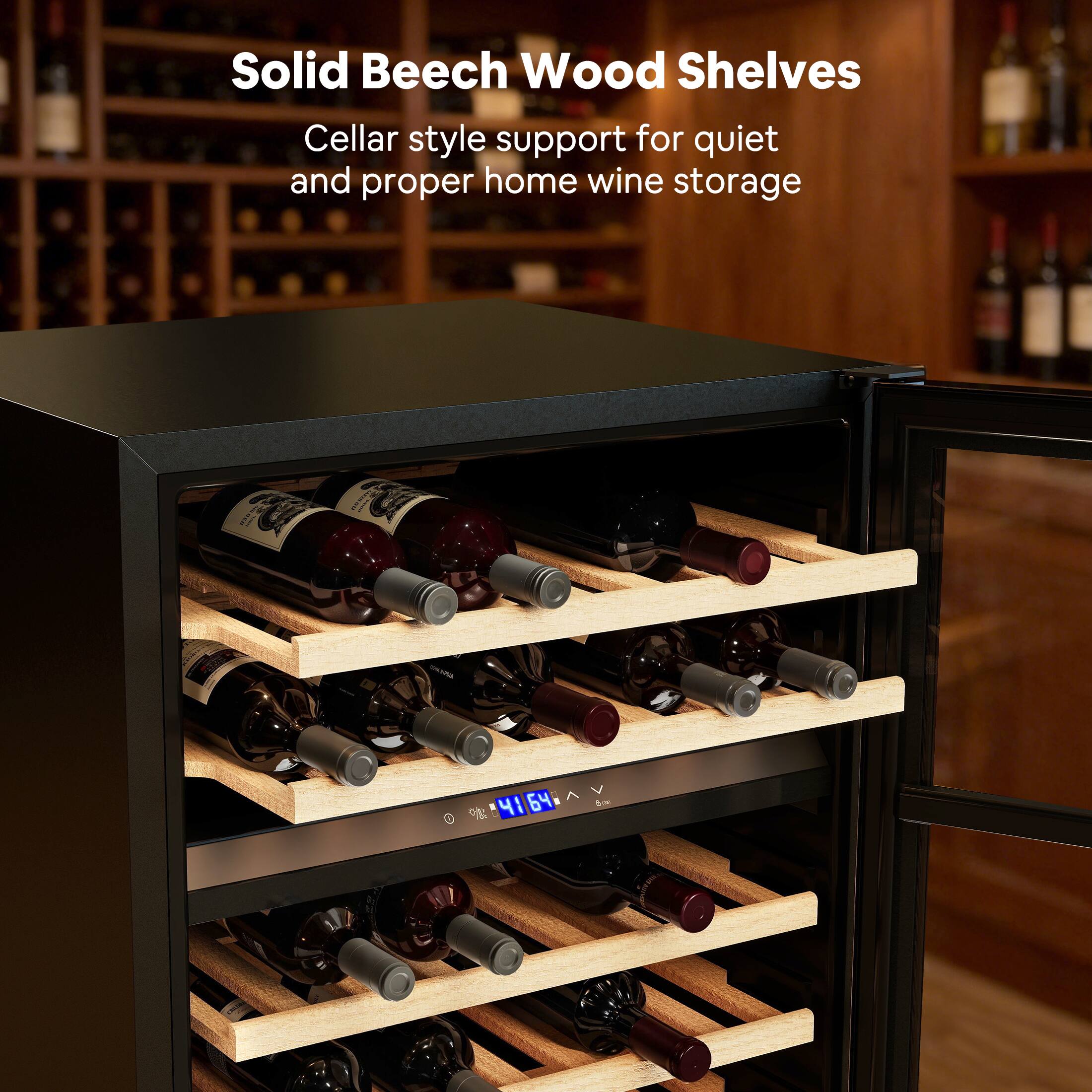 Solid Beech Wood Shelves  
Cellar style support for quiet and proper home wine storage