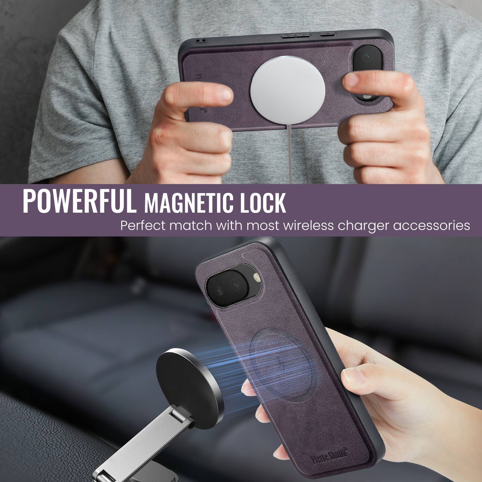 POWERFUL MAGNETIC LOCK  
Perfect match with most wireless charger accessories