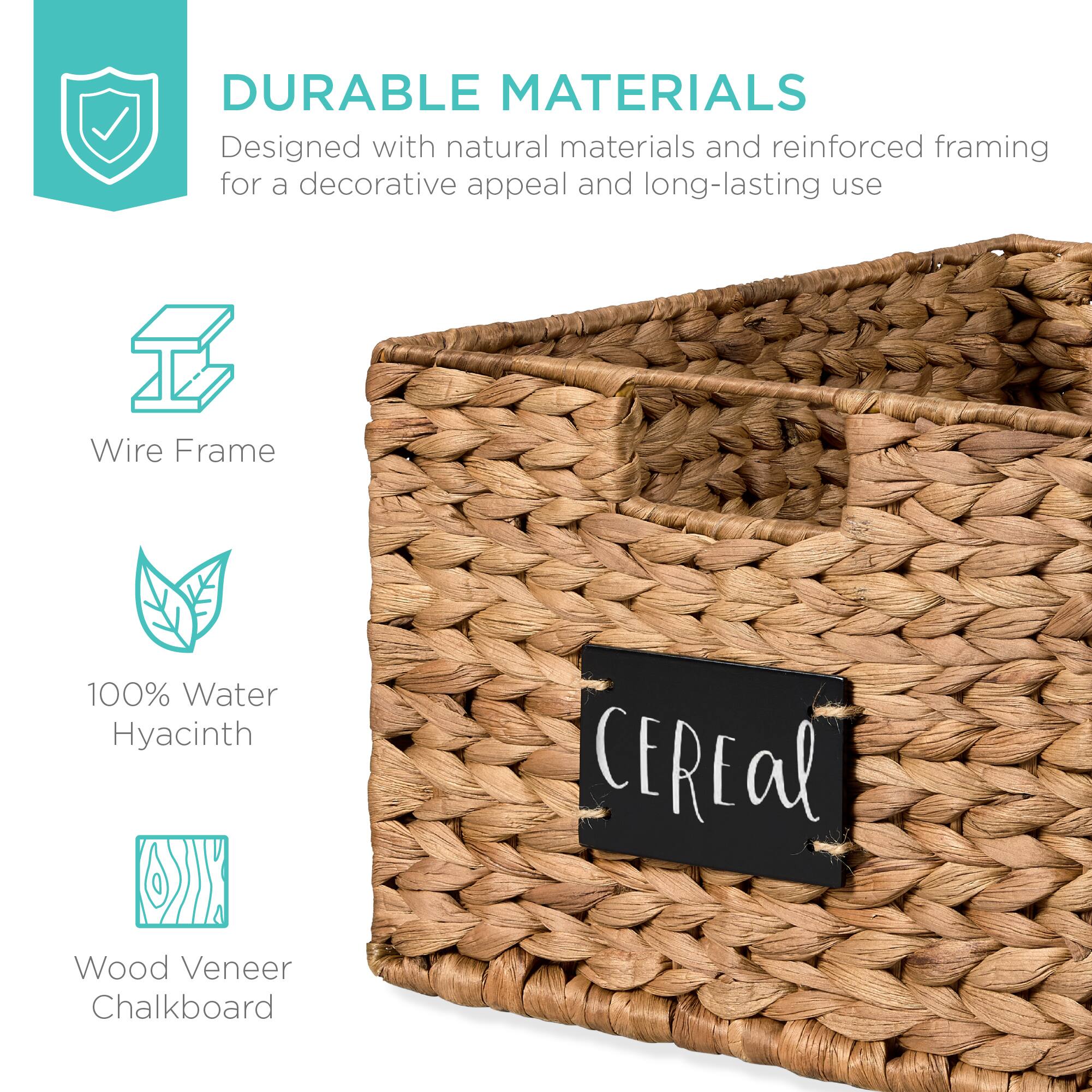 DURABLE MATERIALS  
Designed with natural materials and reinforced framing for a decorative appeal and long-lasting use  

- Wire Frame  
- 100% Water Hyacinth  
- Wood Veneer Chalkboard  

CEREAL