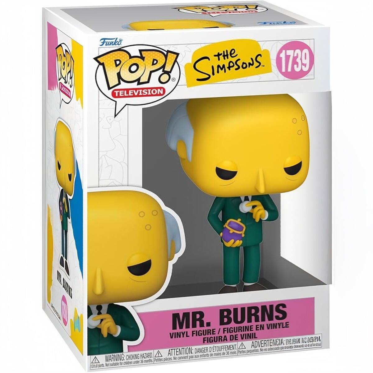 Sure, here is the corrected and grouped text from the image:

---

**Funko POP! TELEVISION**

**The Simpsons**

**1739**

**MR. BURNS**

**VINYL FIGURE / FIGURINE EN VINYLE / FIGURA DE VINIL**

**WARNING: CHOKING HAZARD**  
Small parts. Not suitable for children under 3 years.  
**ATTENTION: DANGER D'ÉTOUFFEMENT**  
Petites pièces. Ne convient pas aux enfants de moins de 3 ans.  
**ADVERTENCIA: PEQUEÑAS PIEZAS. NO ADECUADO PARA NIÑOS MENORES DE 3 AÑOS.**

---

This text is organized to reflect the information on the packaging.