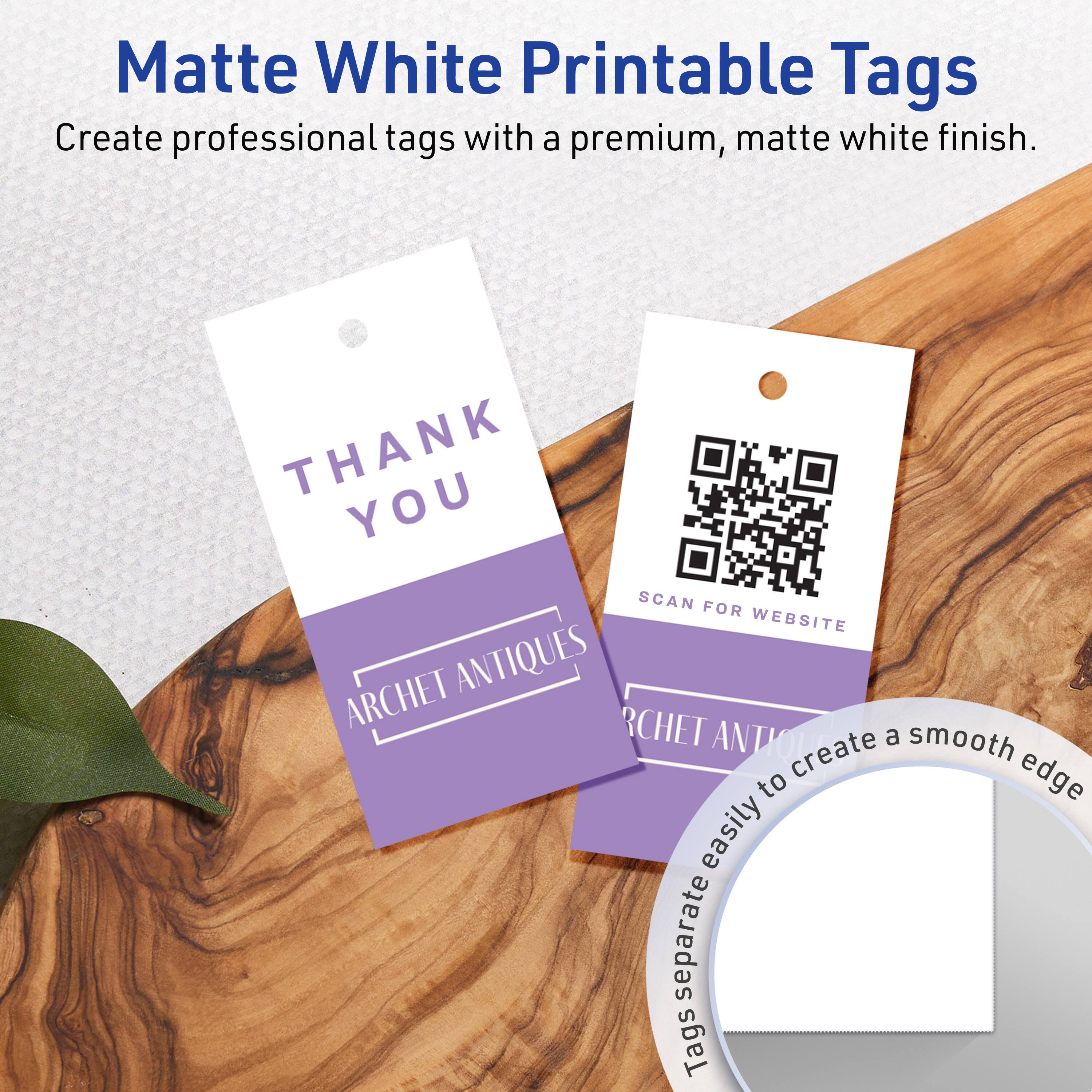 Matte White Printable Tags  
Create professional tags with a premium, matte white finish.  

THANK YOU  
ARCHET ANTIQUES  

SCAN FOR WEBSITE  

Tags separate easily to create a smooth edge.