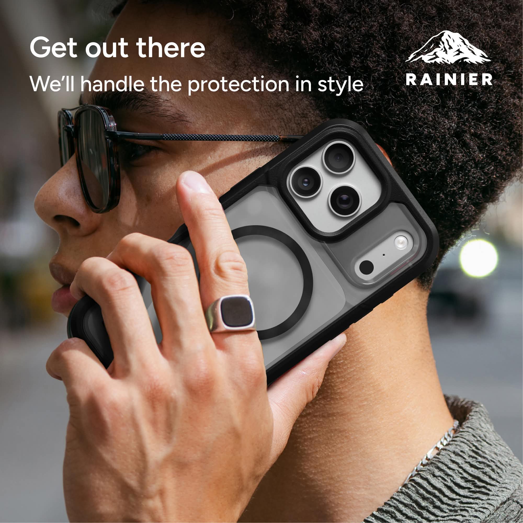 Get out there  
We'll handle the protection in style  
RAINIER