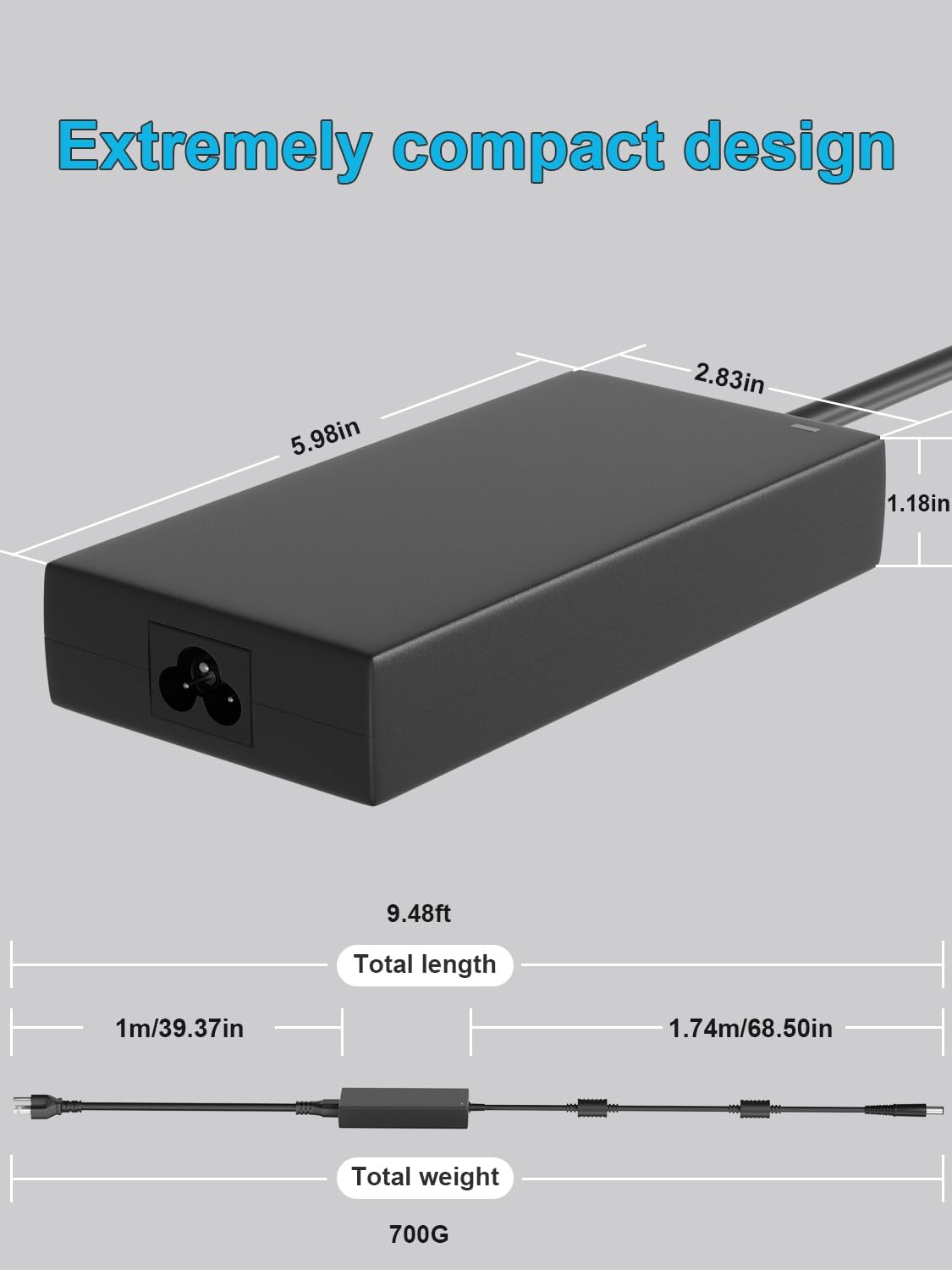 Extremely compact design

5.98in  
2.83in  
1.18in  

9.48ft  
Total length  
1m/39.37in  
1.74m/68.50in  

Total weight  
700G