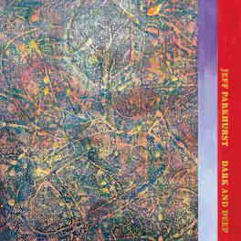 Jeff Parkhurst - Dark and Deep - VINYL LP