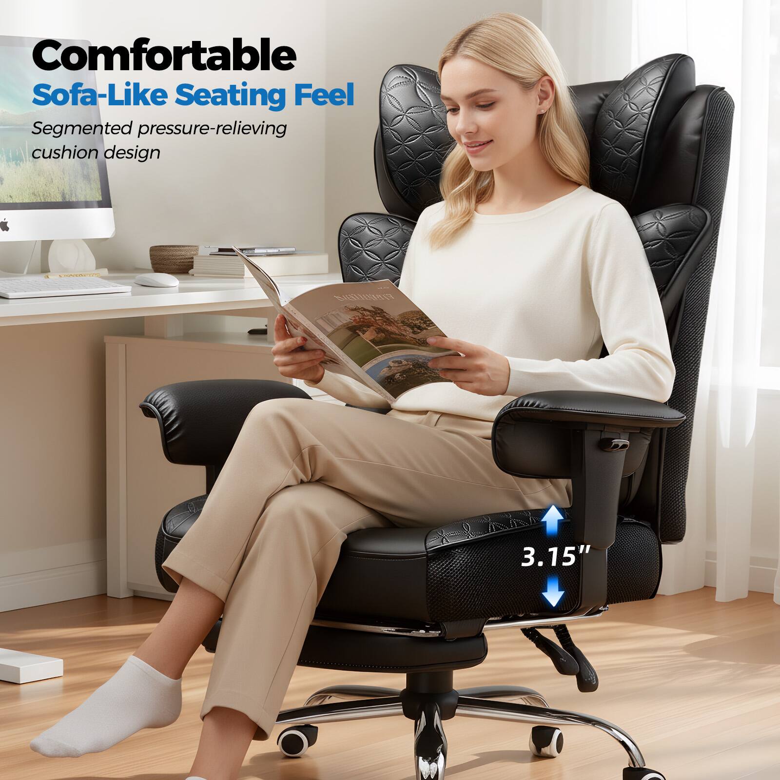 Comfortable Sofa-Like Seating Feel  
Segmented pressure-relieving cushion design  

3.15"