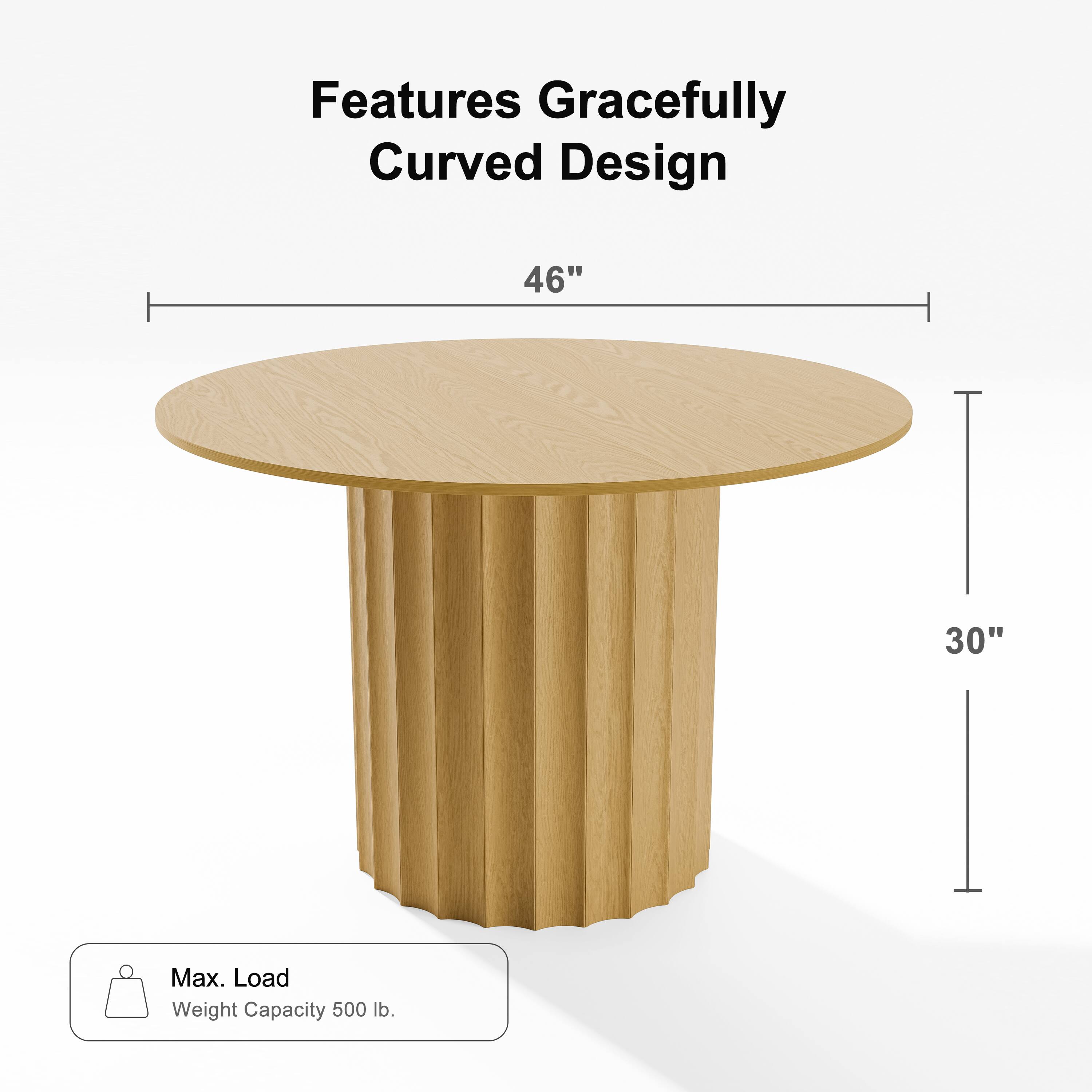 Features Gracefully Curved Design  
46"  
30"  
Max. Load  
Weight Capacity 500 lb.