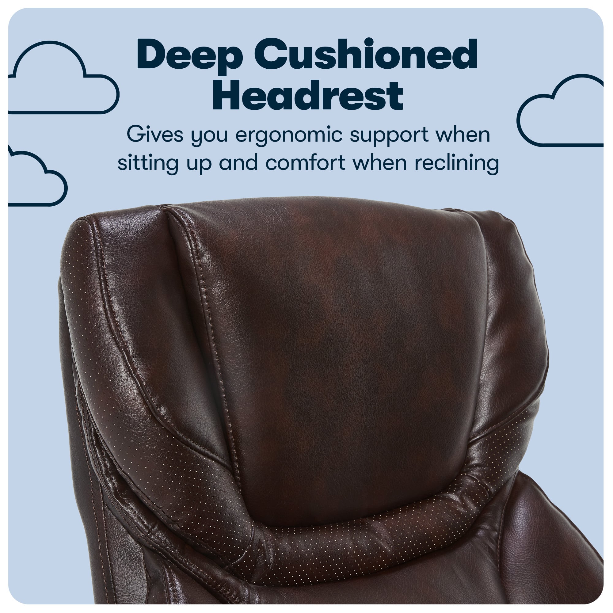 Deep Cushioned Headrest: Gives you ergonomic support when sitting up and comfort when reclining.