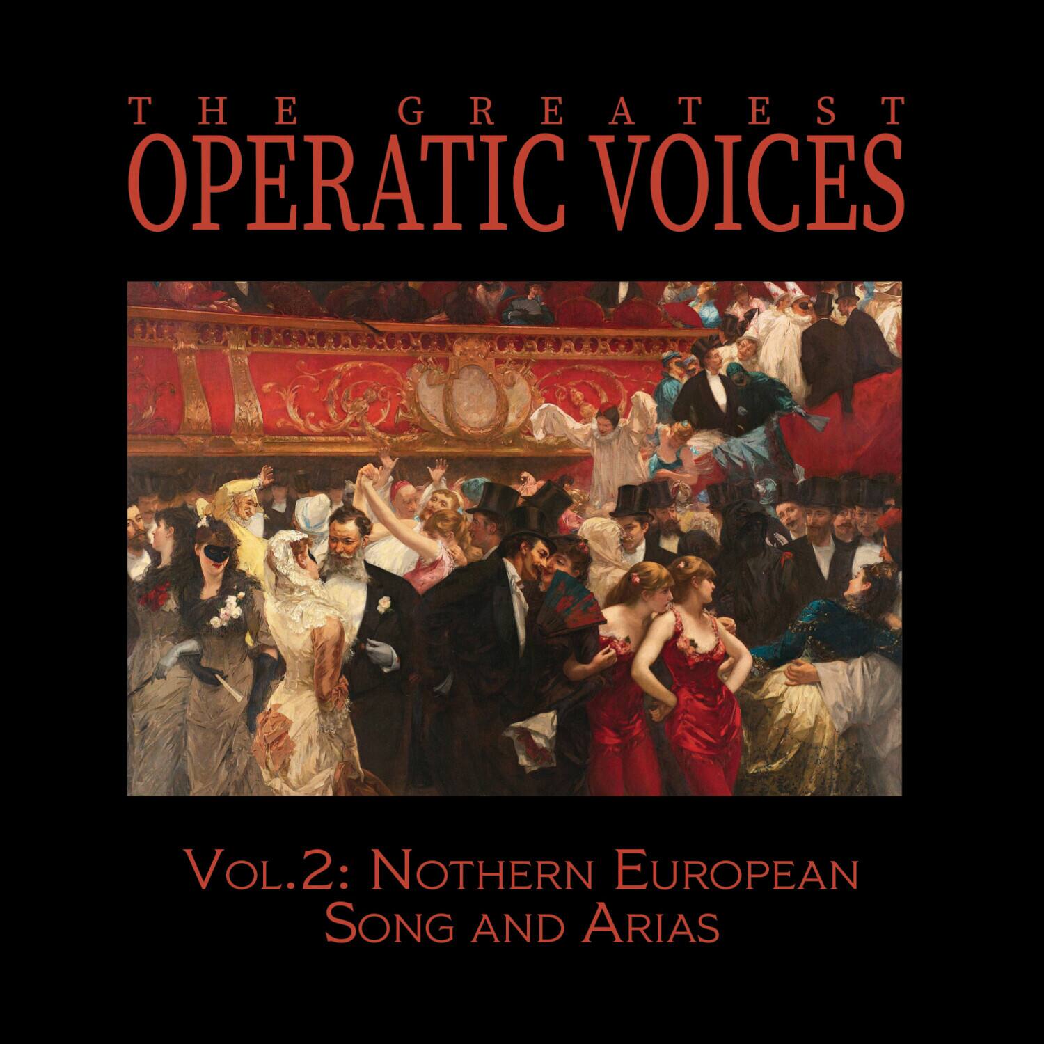 THE GREATEST OPERATIC VOICES

Vol. 2: Northern European Song and Arias