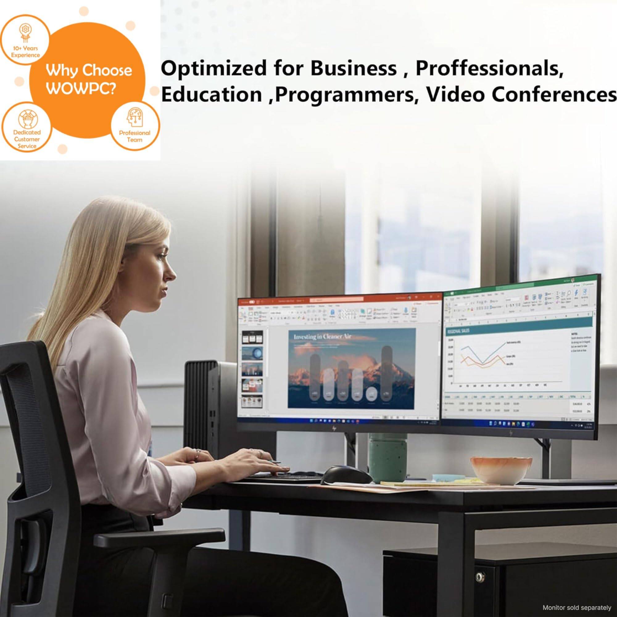 10+ Years Experience

Why Choose WOWPC?

- Optimized for Business, Professionals, Education, Programmers, Video Conferences
- Dedicated Customer Service
- Professional Team

Investing in - Cleaner Air

Monitor sold separately