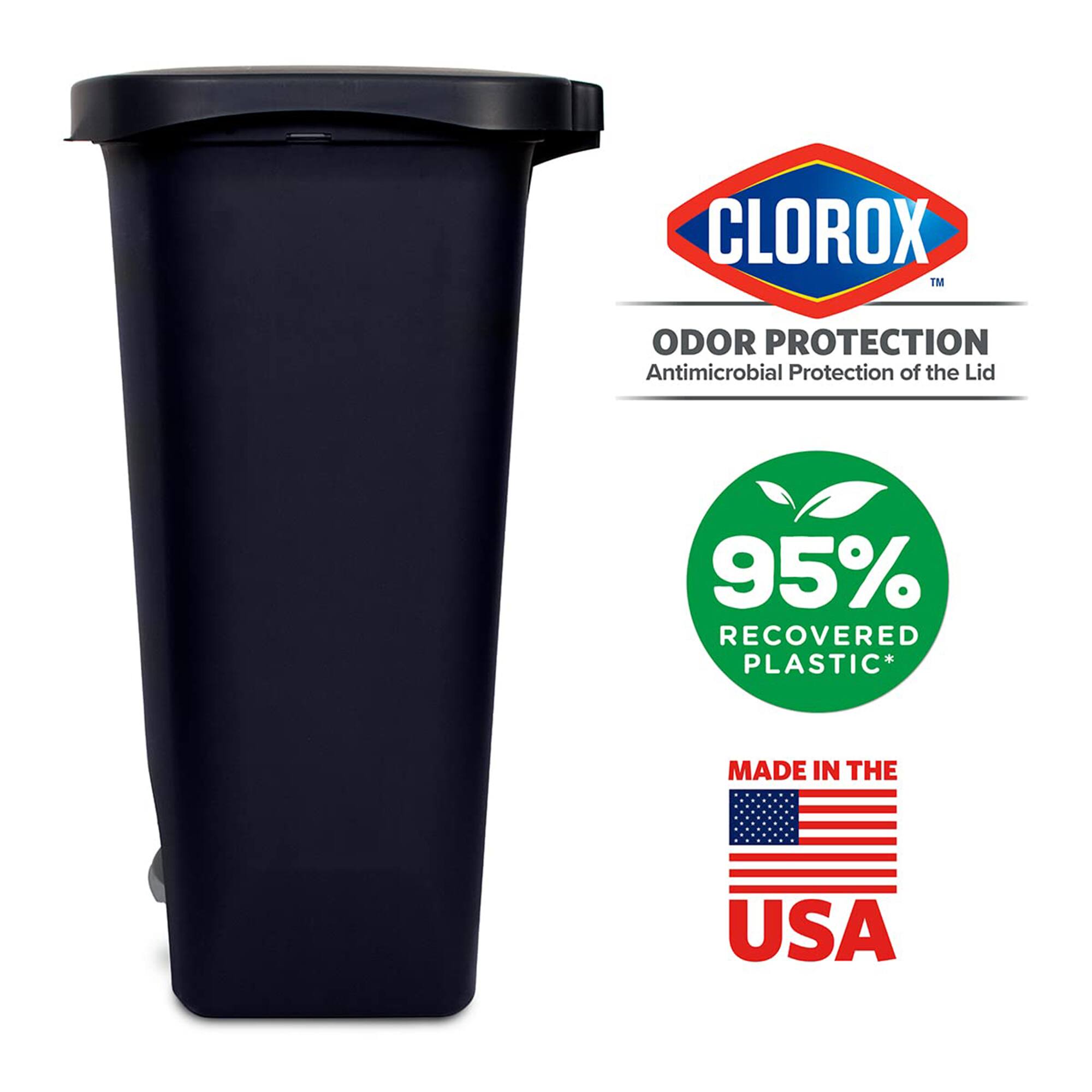 CLOROX™ ODOR PROTECTION  
Antimicrobial Protection of the Lid  

95% RECOVERED PLASTIC*  

MADE IN THE USA
