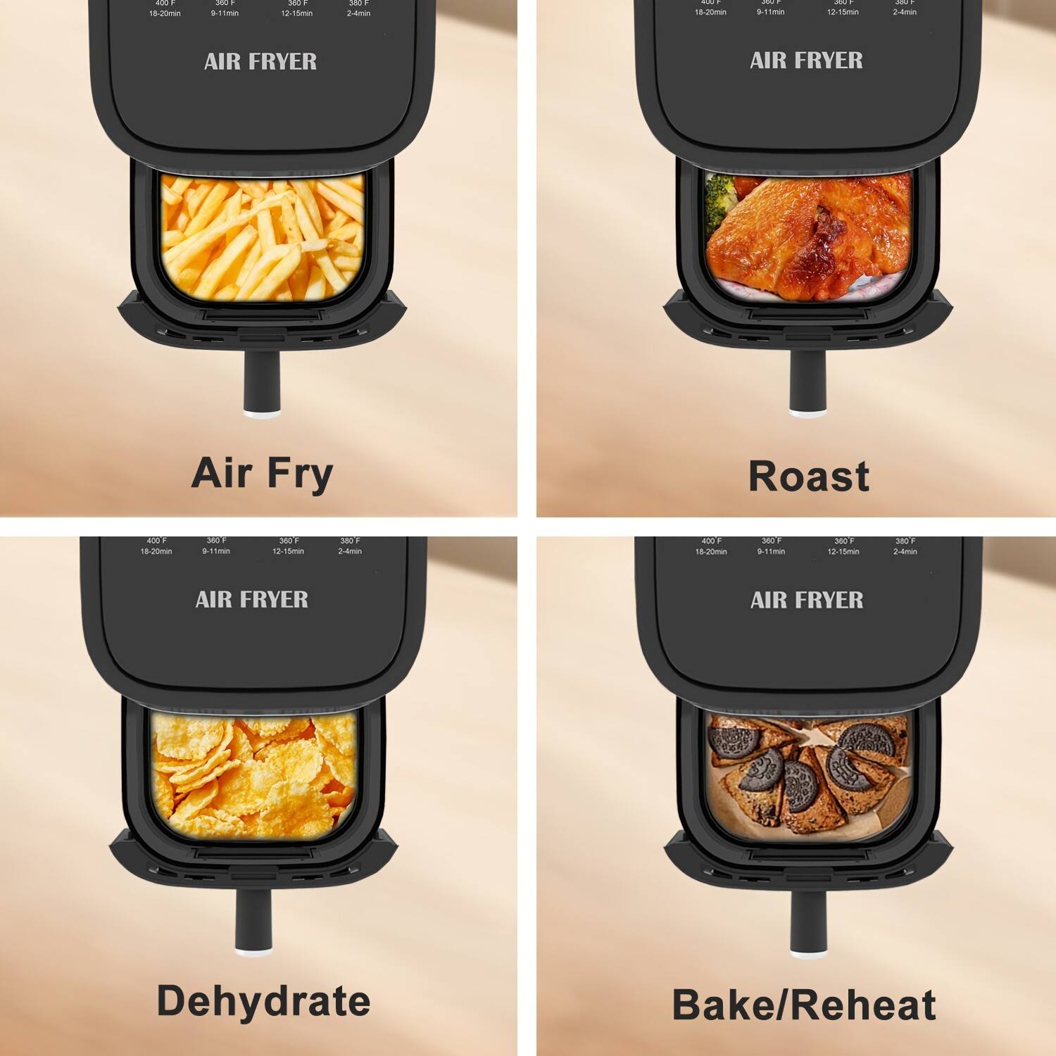 - Air Fry
  - 18-20min
  - 9-11min
  - 12-15min
  - 2-4min

- Roast
  - 18-20min
  - 9-11min
  - 12-15min
  - 2-4min

- Dehydrate
  - 400°F
  - 300°F
  - 300°F
  - 300°F
  - 18-20min
  - 9-11min
  - 12-15min
  - 2-4min

- Bake/Reheat
  - 400°F
  - 300°F
  - 300°F
  - 300°F
  - 18-20min
  - 9-11min
  - 12-15min
  - 2-4min