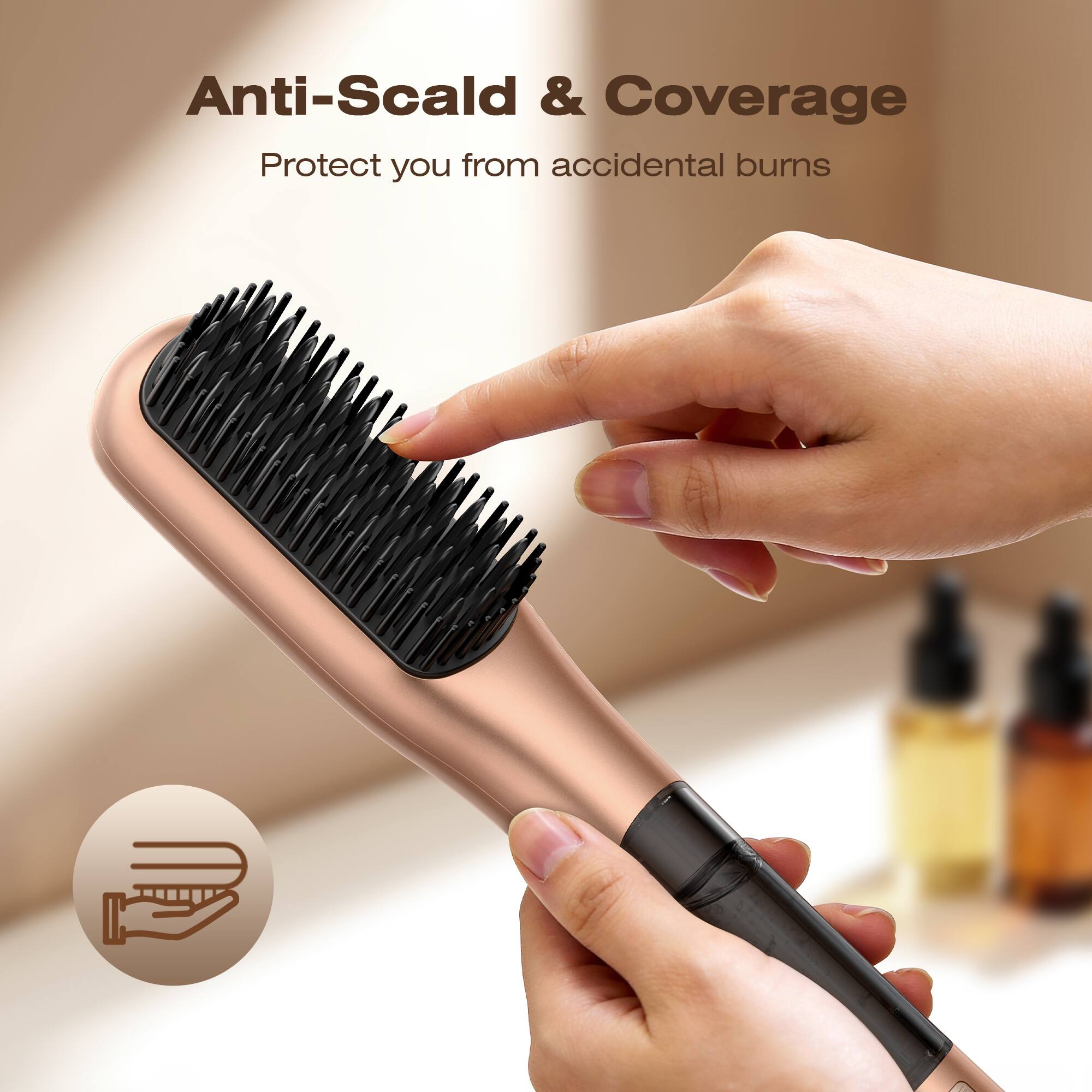 Anti-Scald & Coverage  
Protect you from accidental burns