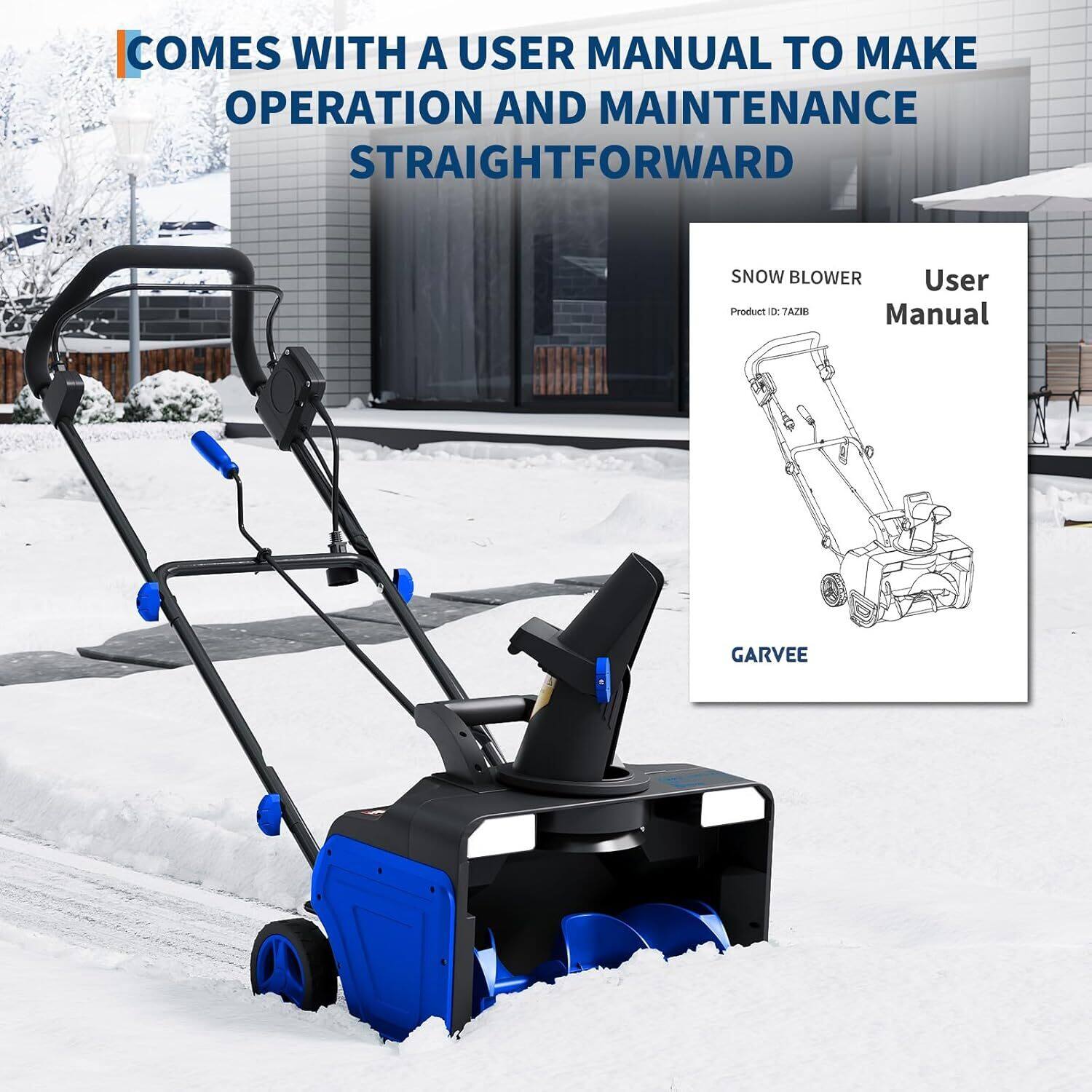 COMES WITH A USER MANUAL TO MAKE OPERATION AND MAINTENANCE STRAIGHTFORWARD

SNOW BLOWER
User Manual
Product ID: TAZ1B
GARVEE