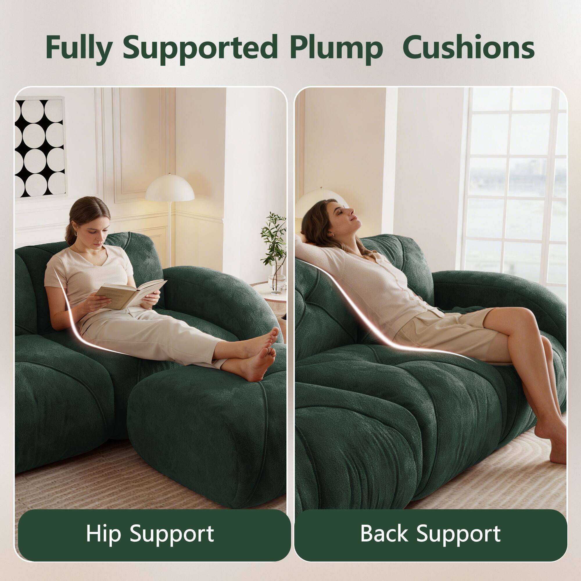 Fully Supported Plump Cushions

Hip Support

Back Support
