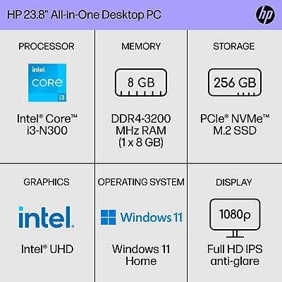 HP 23.8" All-in-One Desktop PC

PROCESSOR
Intel® Core™ i3-N300

MEMORY
8 GB DDR4-3200 MHz RAM (1 x 8 GB)

STORAGE
256 GB PCIe NVMe™ M.2 SSD

GRAPHICS
Intel® UHD

OPERATING SYSTEM
Windows 11 Home

DISPLAY
1080p Full HD IPS anti-glare