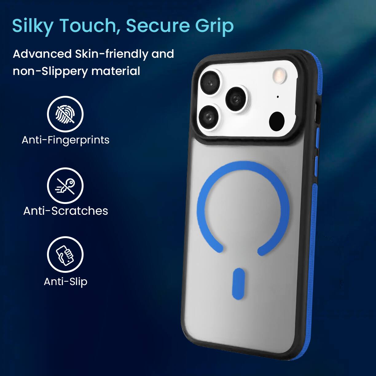 Silky Touch, Secure Grip

Advanced Skin-friendly and non-Slippery material

- Anti-Fingerprints
- Anti-Scratches
- Anti-Slip