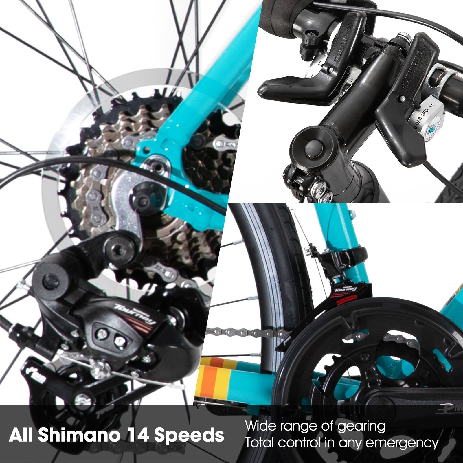 All Shimano 14 Speeds  
Wide range of gearing  
Total control in any emergency