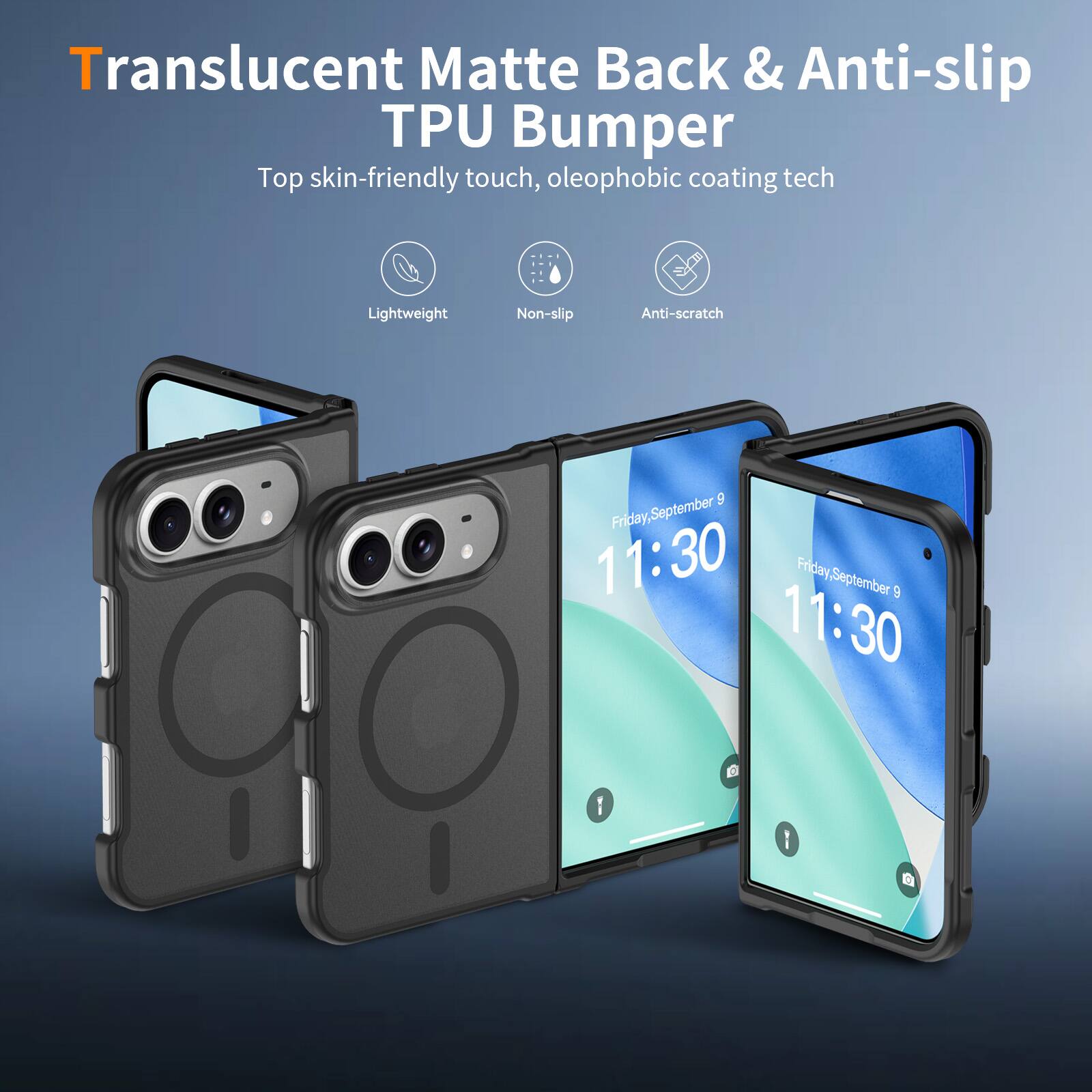 Translucent Matte Back & Anti-slip TPU Bumper  
Top skin-friendly touch, oleophobic coating tech  
Lightweight  
Non-slip  
Anti-scratch  

Friday, September 9  
11:30