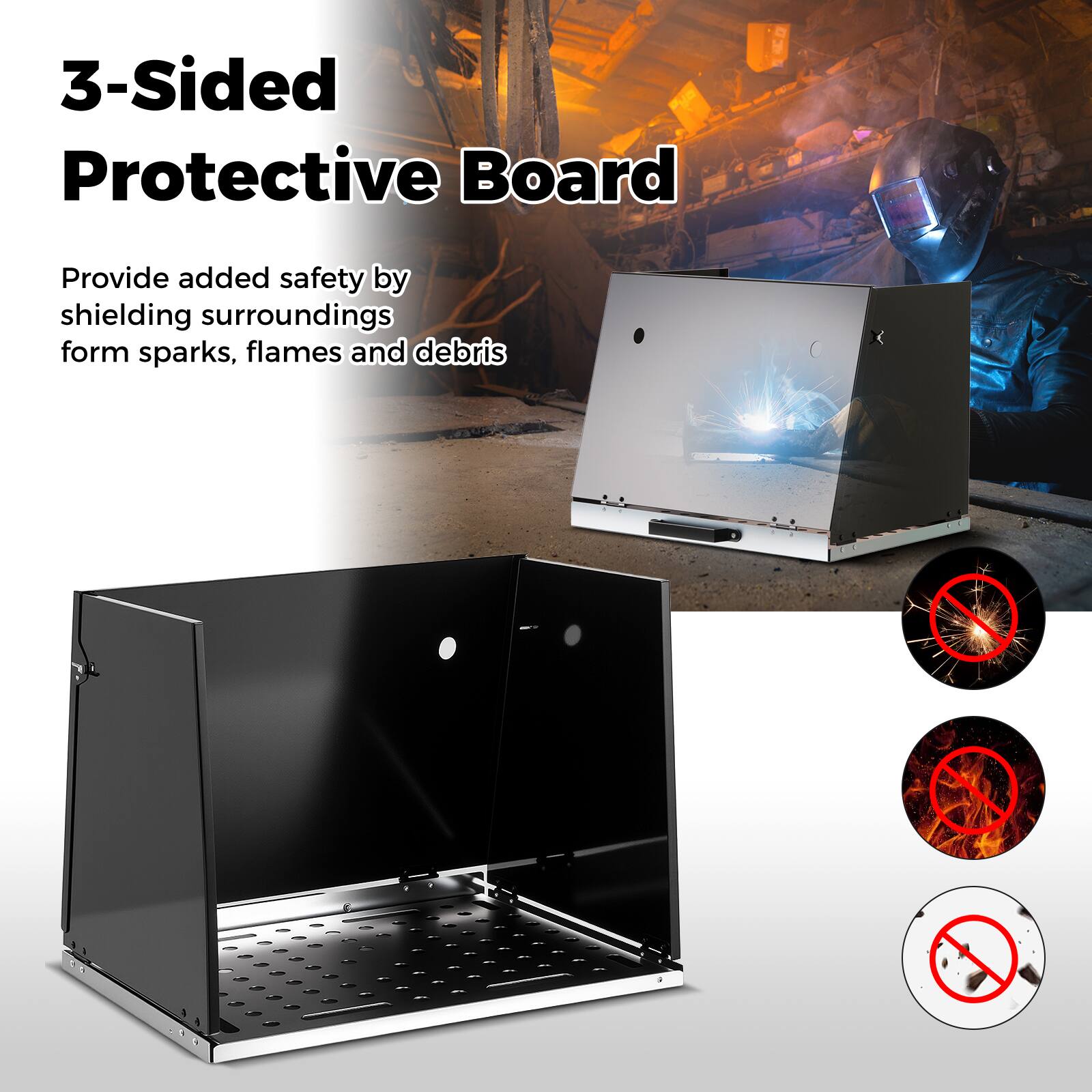 3-Sided Protective Board

Provide added safety by shielding surroundings from sparks, flames and debris