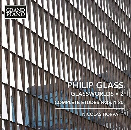 GRAND PIANO

PHILIP GLASS  
GLASSWORLDS • 2  
COMPLETE ETUDES NOS. 1-20  
NICOLAS HORVATH