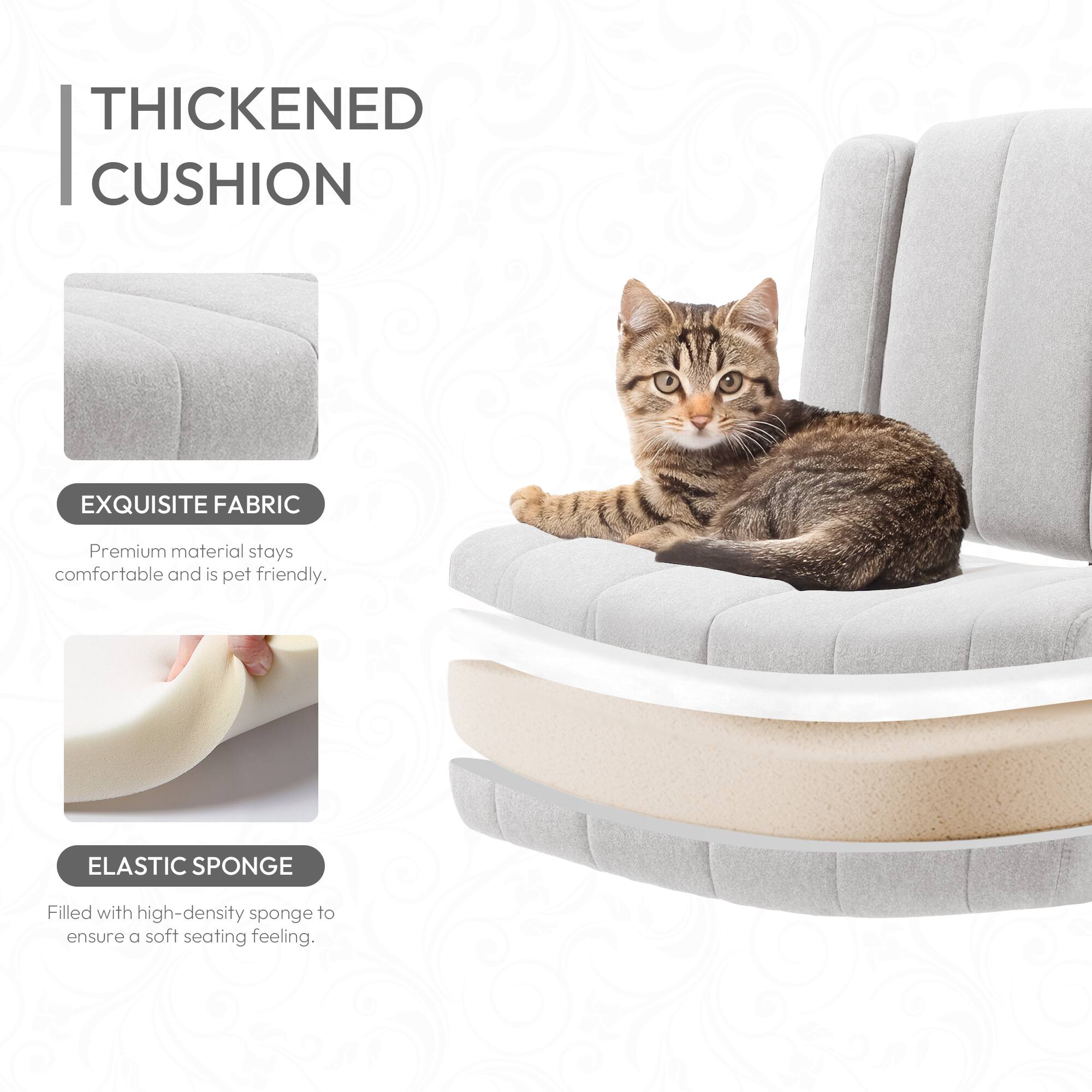 **THICKENED CUSHION**

- **EXQUISITE FABRIC**  
  Premium material stays comfortable and is pet friendly.

- **ELASTIC SPONGE**  
  Filled with high-density sponge to ensure a soft seating feeling.