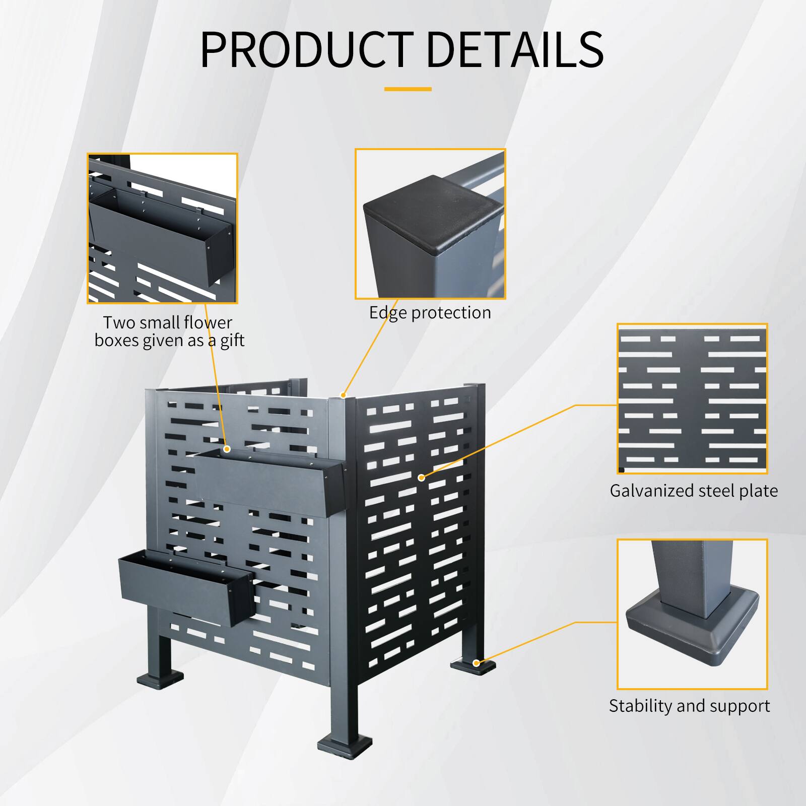 PRODUCT DETAILS

- Two small flower boxes given as a gift
- Edge protection
- Galvanized steel plate
- Stability and support