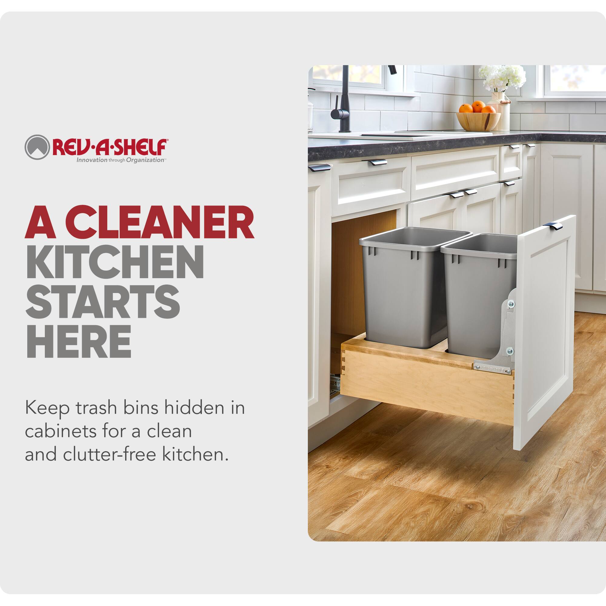 REV.A.SHELF  
Innovation through Organization  

A CLEANER KITCHEN STARTS HERE  

Keep trash bins hidden in cabinets for a clean and clutter-free kitchen.