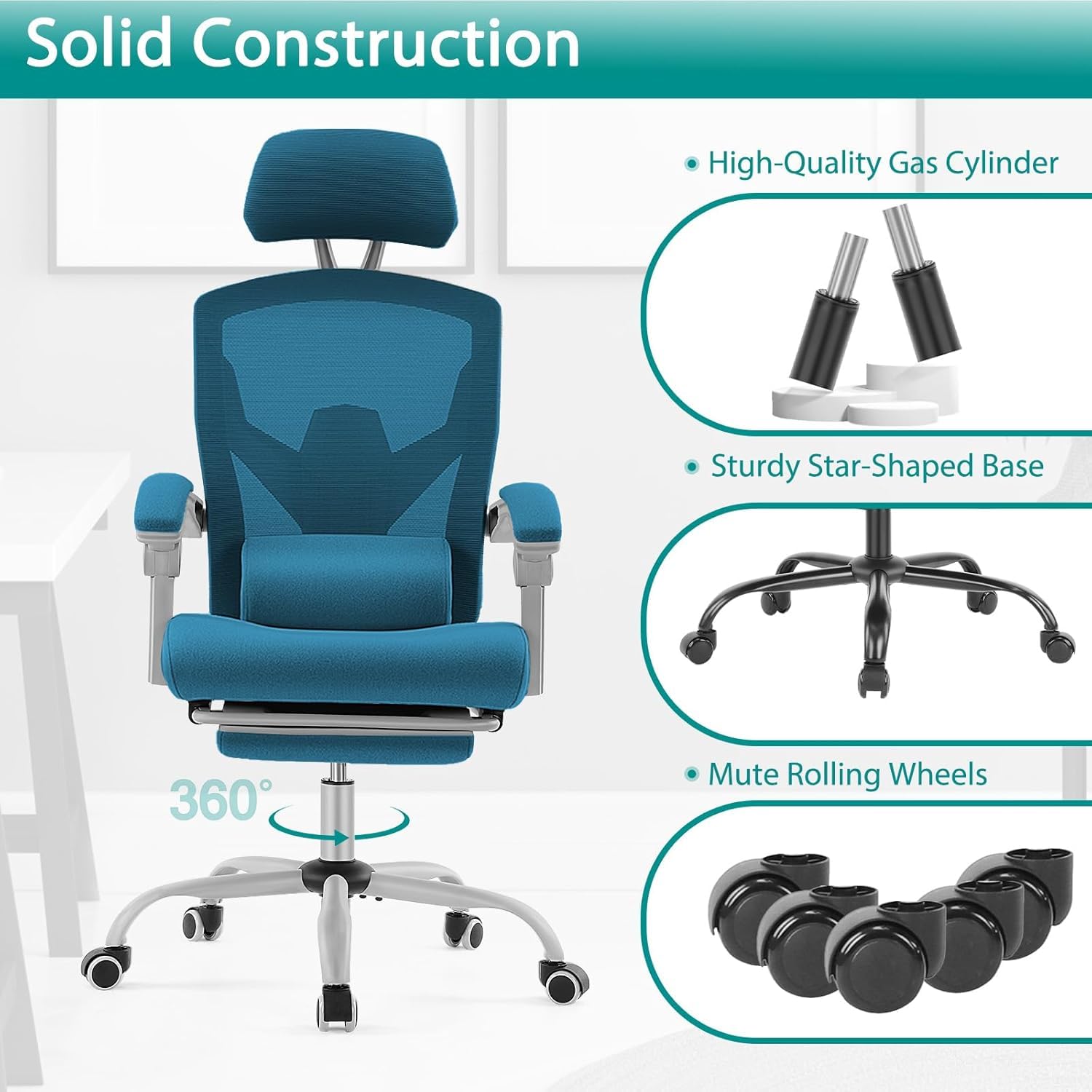 Solid Construction

- High-Quality Gas Cylinder
- Sturdy Star-Shaped Base
- Mute Rolling Wheels

360°