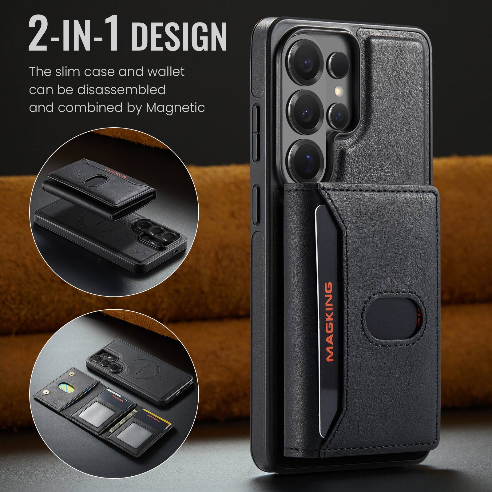 2-IN-1 DESIGN  
The slim case and wallet can be disassembled and combined by Magnetic  
MAGKING