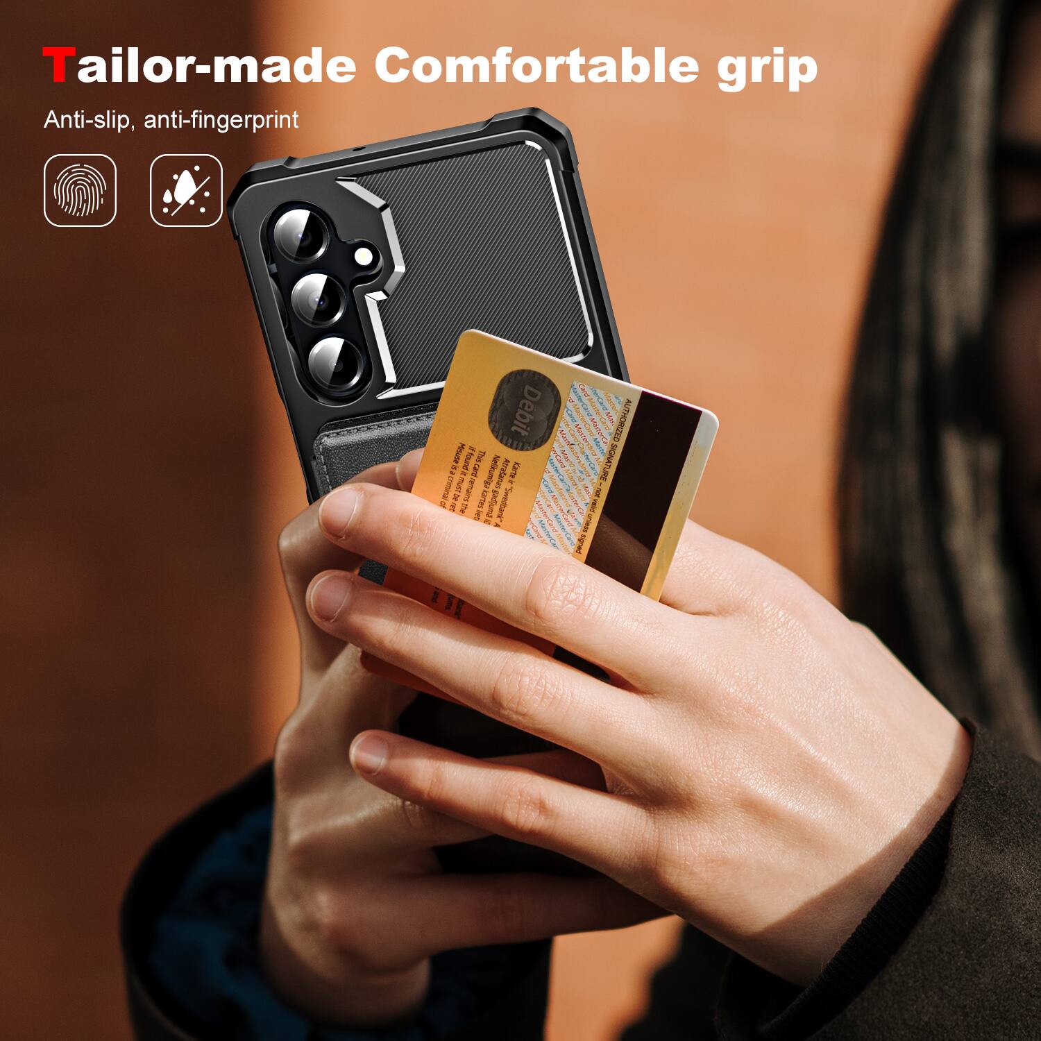 Tailor-made: Comfortable grip  
Anti-slip, anti-fingerprint