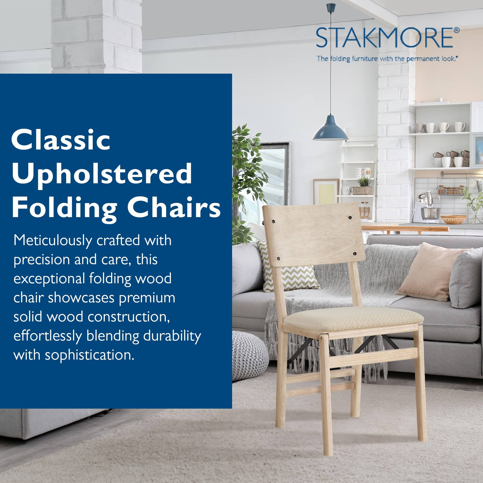 STAKMORE  
The folding furniture with the permanent look.*

Classic Upholstered Folding Chairs  
Meticulously crafted with precision and care, this exceptional folding wood chair showcases premium solid wood construction, effortlessly blending durability with sophistication.