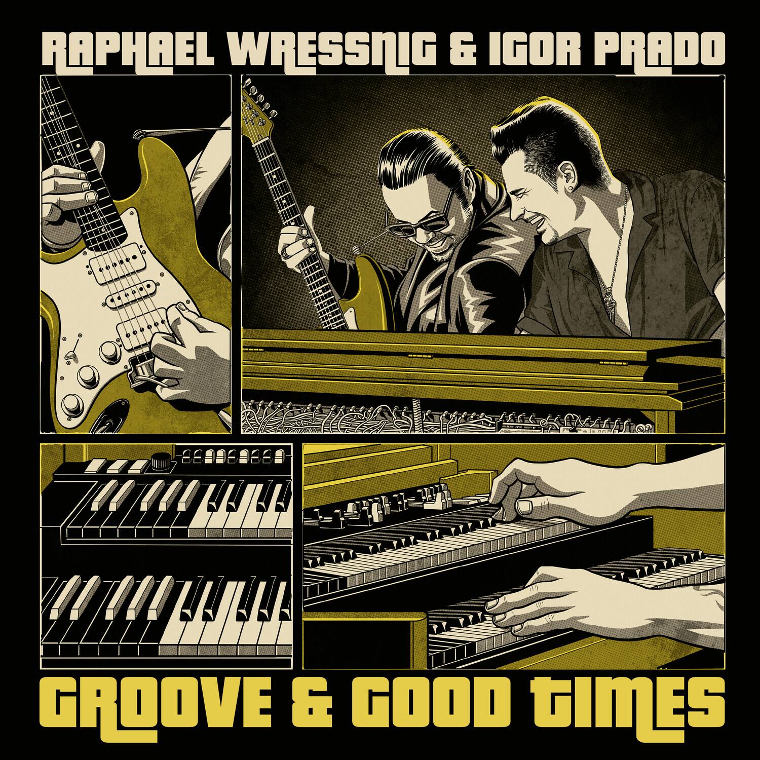 RAPHAEL WRESSNIG & IGOR PRADO  
GROOVE & GOOD TIMES
