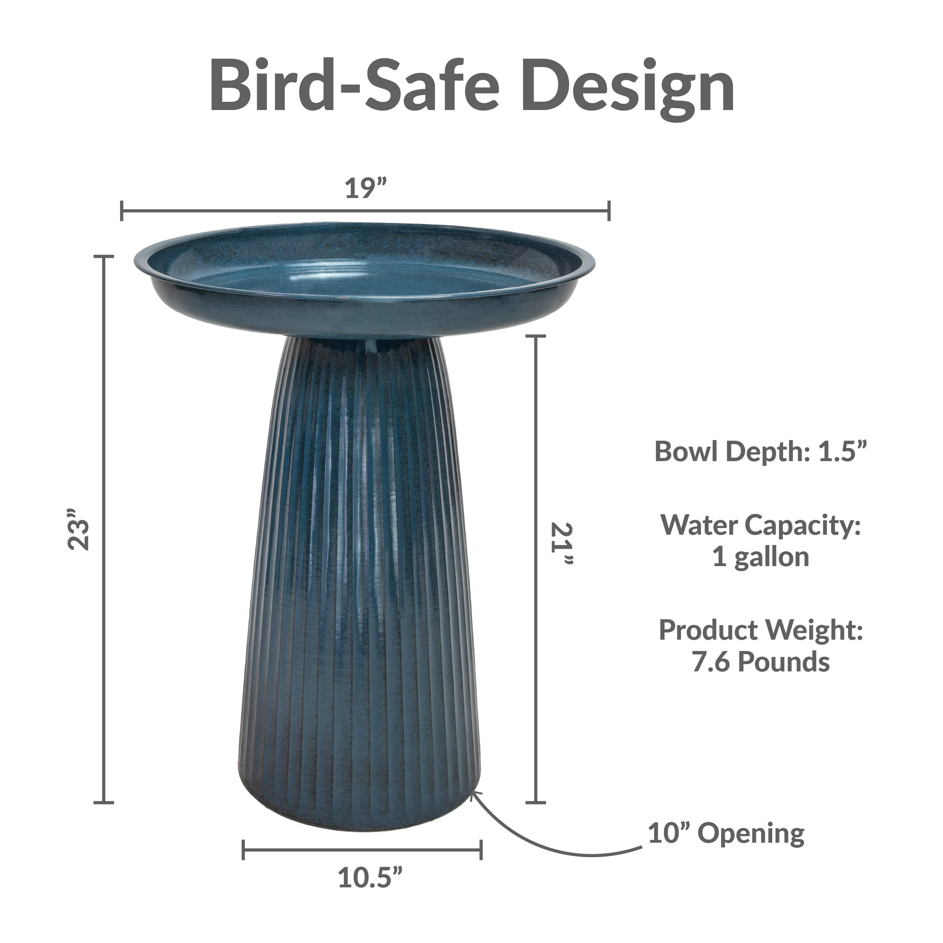 Bird-Safe Design

- Bowl Depth: 1.5"
- Water Capacity: 1 gallon
- Product Weight: 7.6 Pounds
- 19" Diameter
- 23" Height
- 10.5" Base Diameter
- 10" Opening