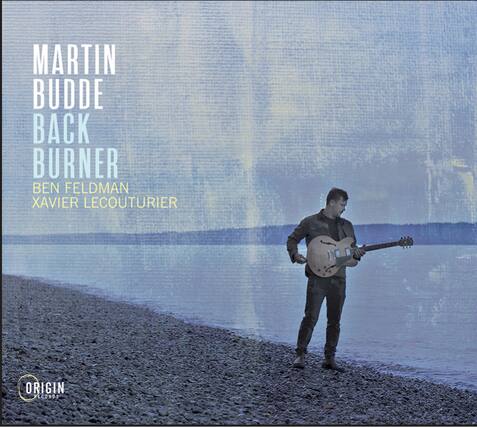 MARTIN BUDE
BACK BURNER
BEN FELDMAN
XAVIER LECOUTURIER
ORIGIN RECORDS