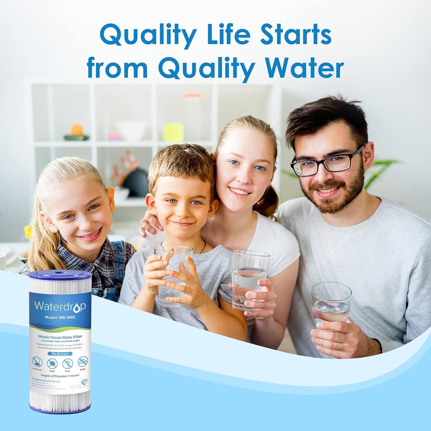 Quality Life Starts from Quality Water Waterdrop Model WD-W0 Whole House Filter - Reduces - Degree of - 5 micron