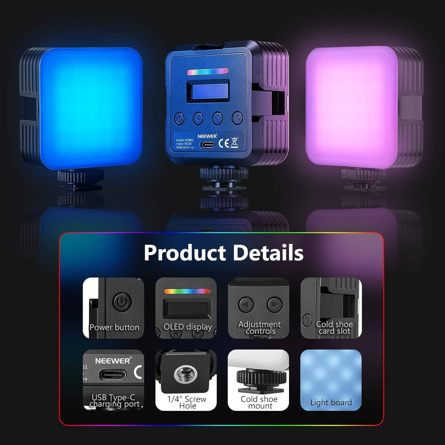NEEWER Bad Tutorials Tav aA MWLEn wi -. CE Product Details Power button OLED display Adjustment controls Gold shoe card slot NEEWER il 13 USB Type-C charging port 1/4" Screw Hole Cold shoe mount Light board