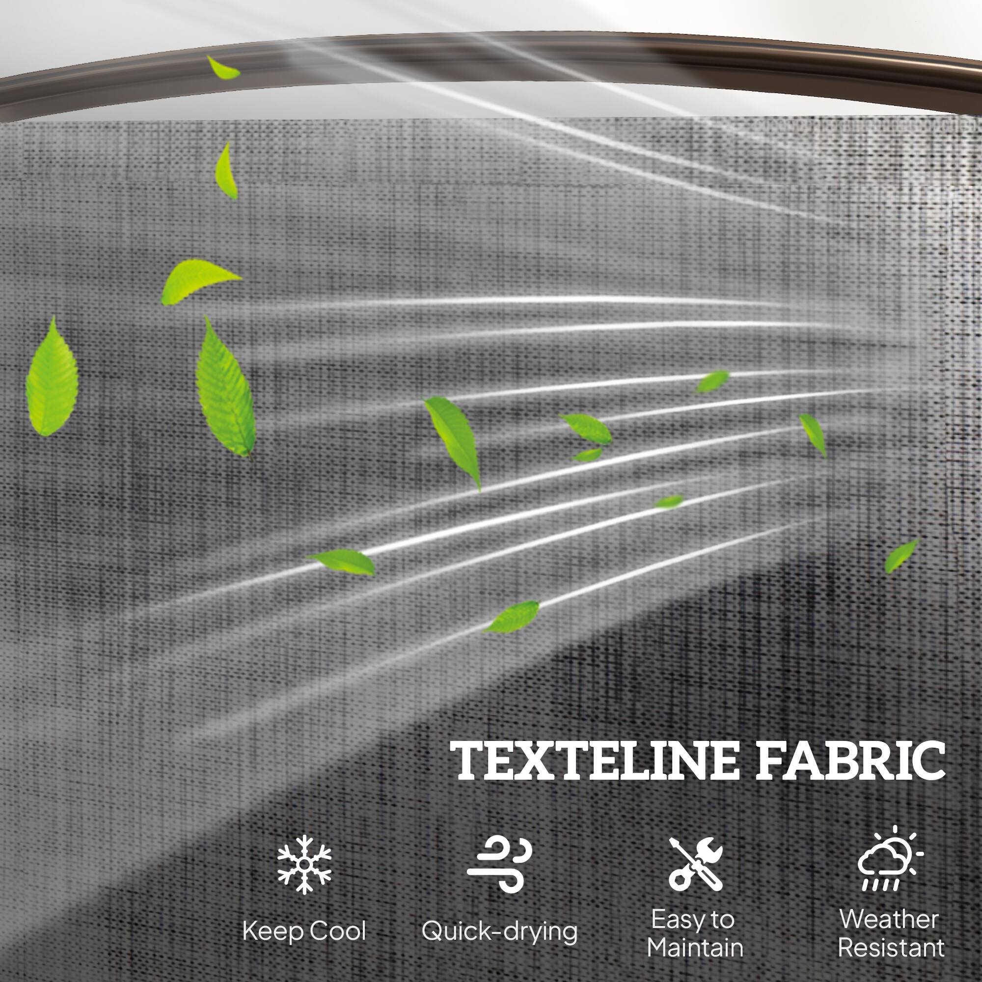 TEXTLINE FABRIC

- Keep Cool
- Quick-drying
- Easy to Maintain
- Weather Resistant