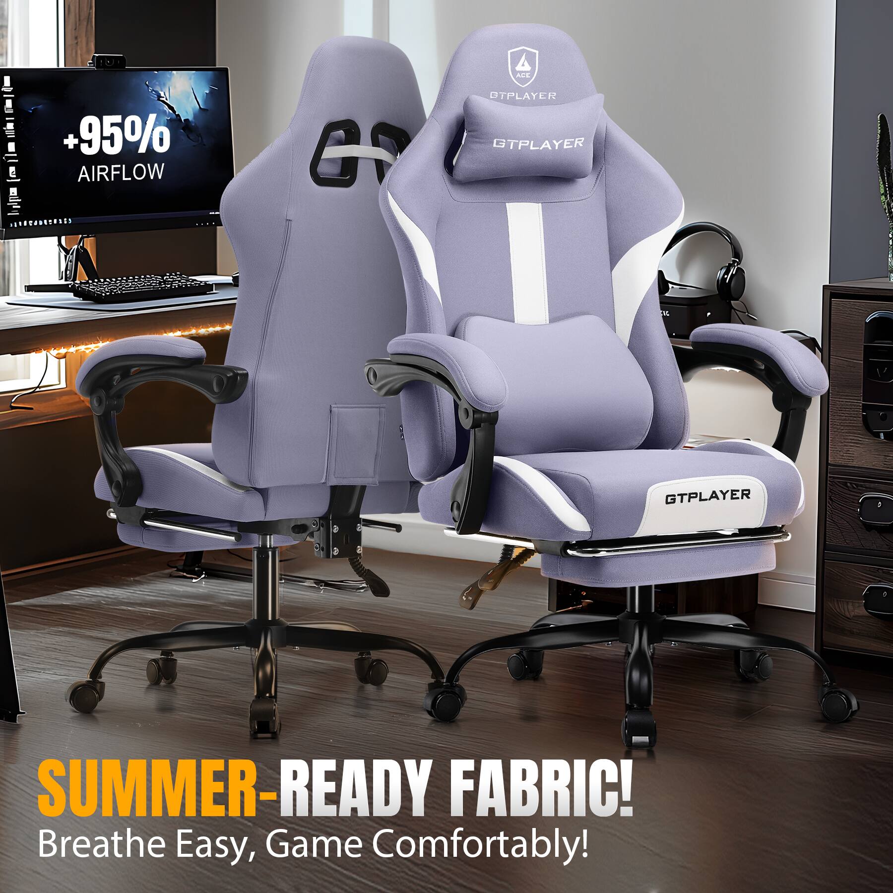 +95% AIRFLOW  
GTPLAYER SUMMER-READY FABRIC!  
Breathe Easy, Game Comfortably!