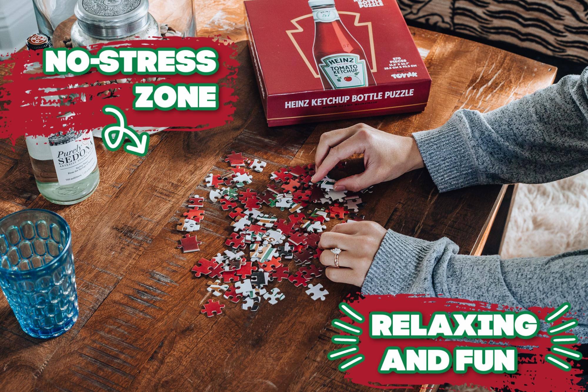 NO-STRESS ZONE

HEINZ KETCHUP BOTTLE PUZZLE

RELAXING AND FUN