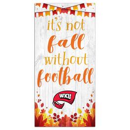Fan Creations - Western Kentucky Hilltoppers 6'' x 12'' Not Fall Without Football Sign - White