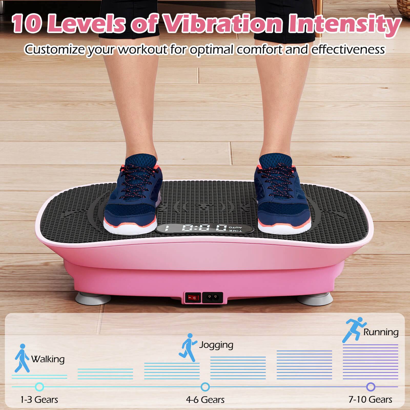 10 Levels of Vibration Intensity  
Customize your workout for optimal comfort and effectiveness  

Walking  
1-3 Gears  

Jogging  
4-6 Gears  

Running  
7-10 Gears