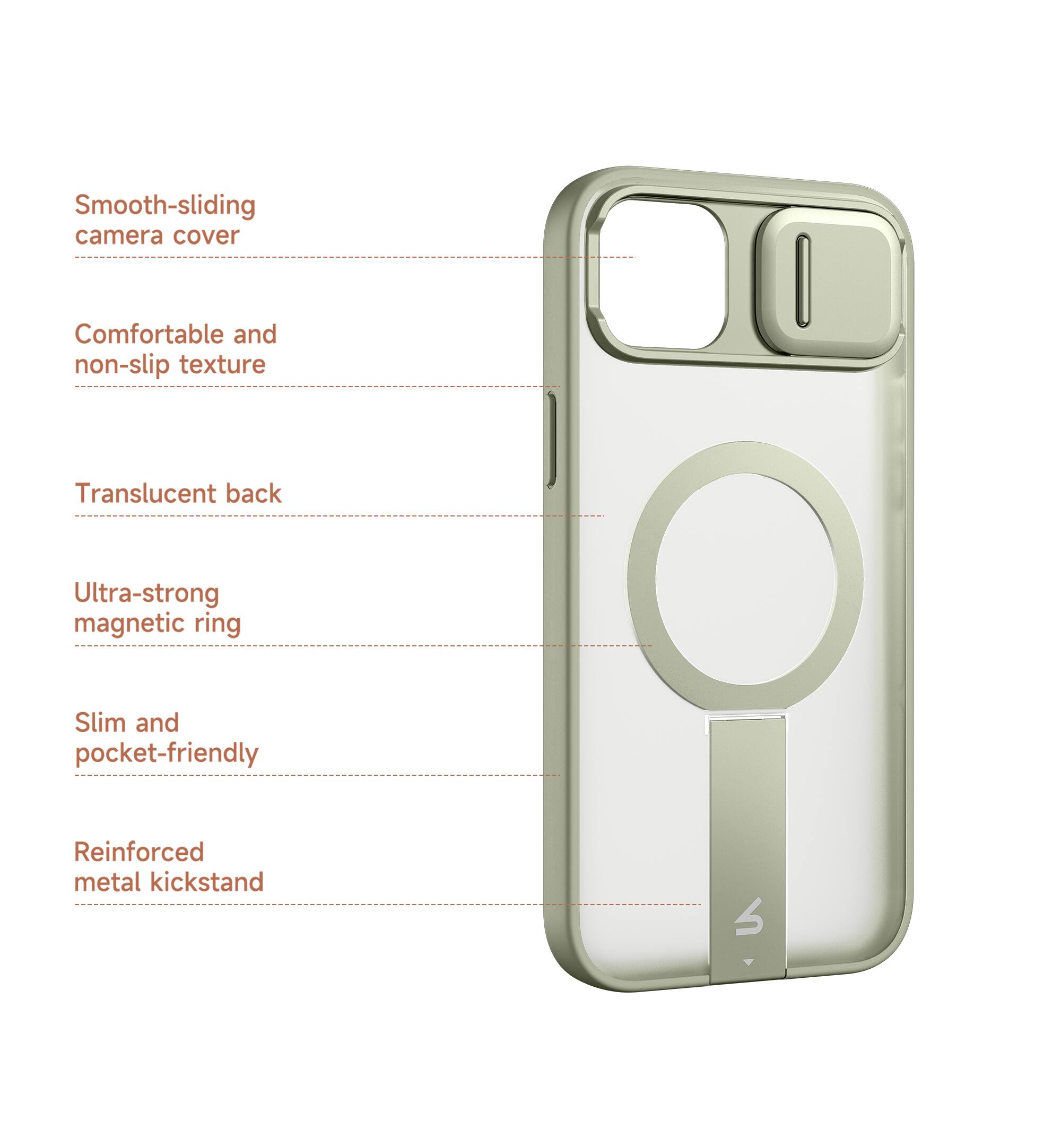 Smooth-sliding camera cover  
Comfortable and non-slip texture  
Translucent back  
Ultra-strong magnetic ring  
Slim and pocket-friendly  
Reinforced metal kickstand