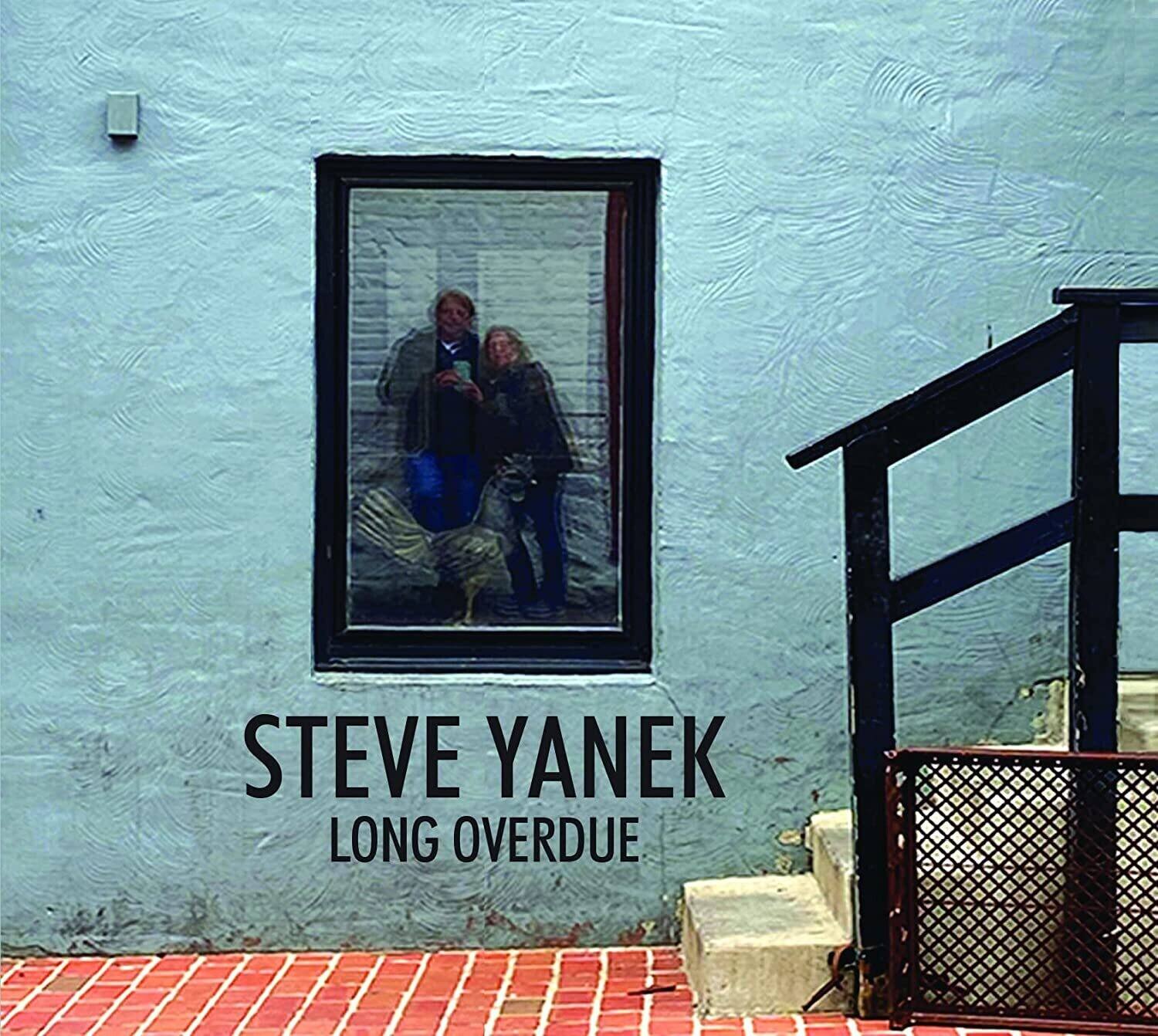 STEVE YANEK  
LONG OVERDUE