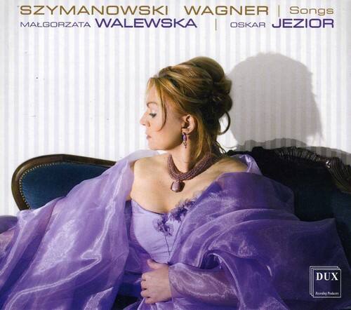 SZYMANOWSKI WAGNER | Songs  
MALGORZATA WALEWSKA | OSKAR JEZIOR  
DUX