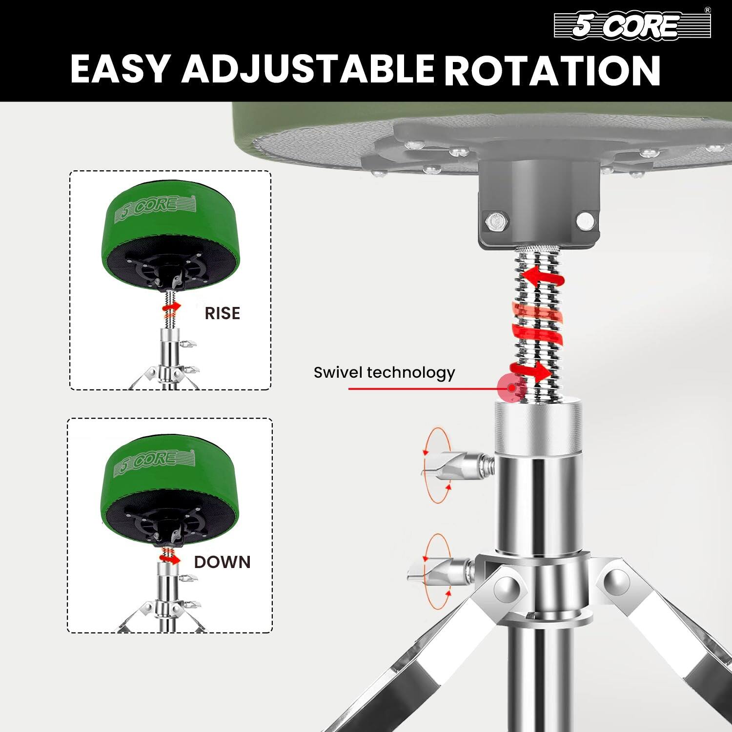 5 CORE

EASY ADJUSTABLE ROTATION

RISE

DOWN

Swivel technology
