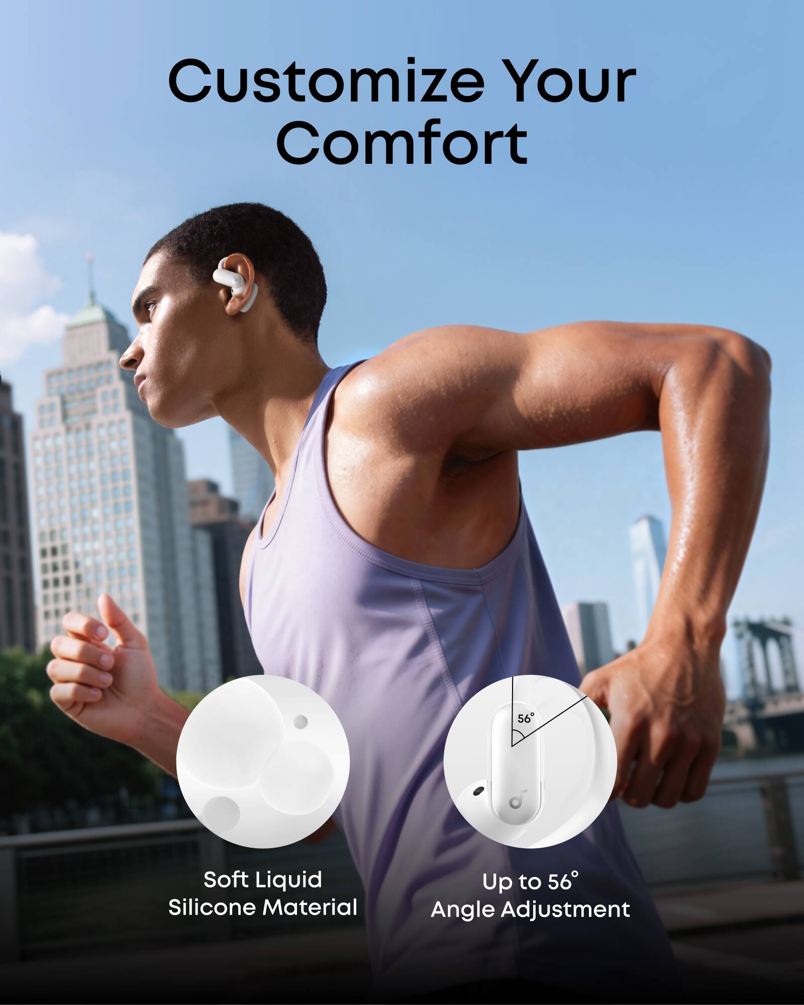 Customize Your Comfort

Soft Liquid Silicone Material

Up to 56° Angle Adjustment