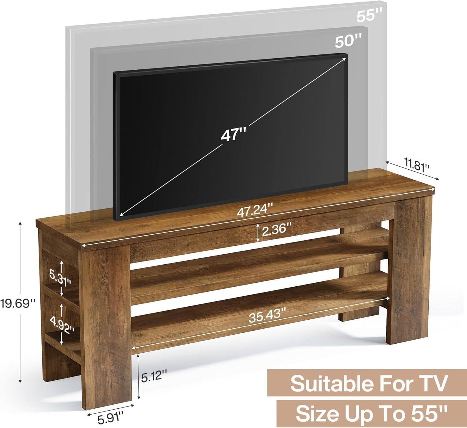 55" 50"  
47"  
11.81"  
47.24" 2.36"  
5.31" 19.69" 4.92"  
35.43"  
5.12" 5.91"  
Suitable For TV Size Up To 55"