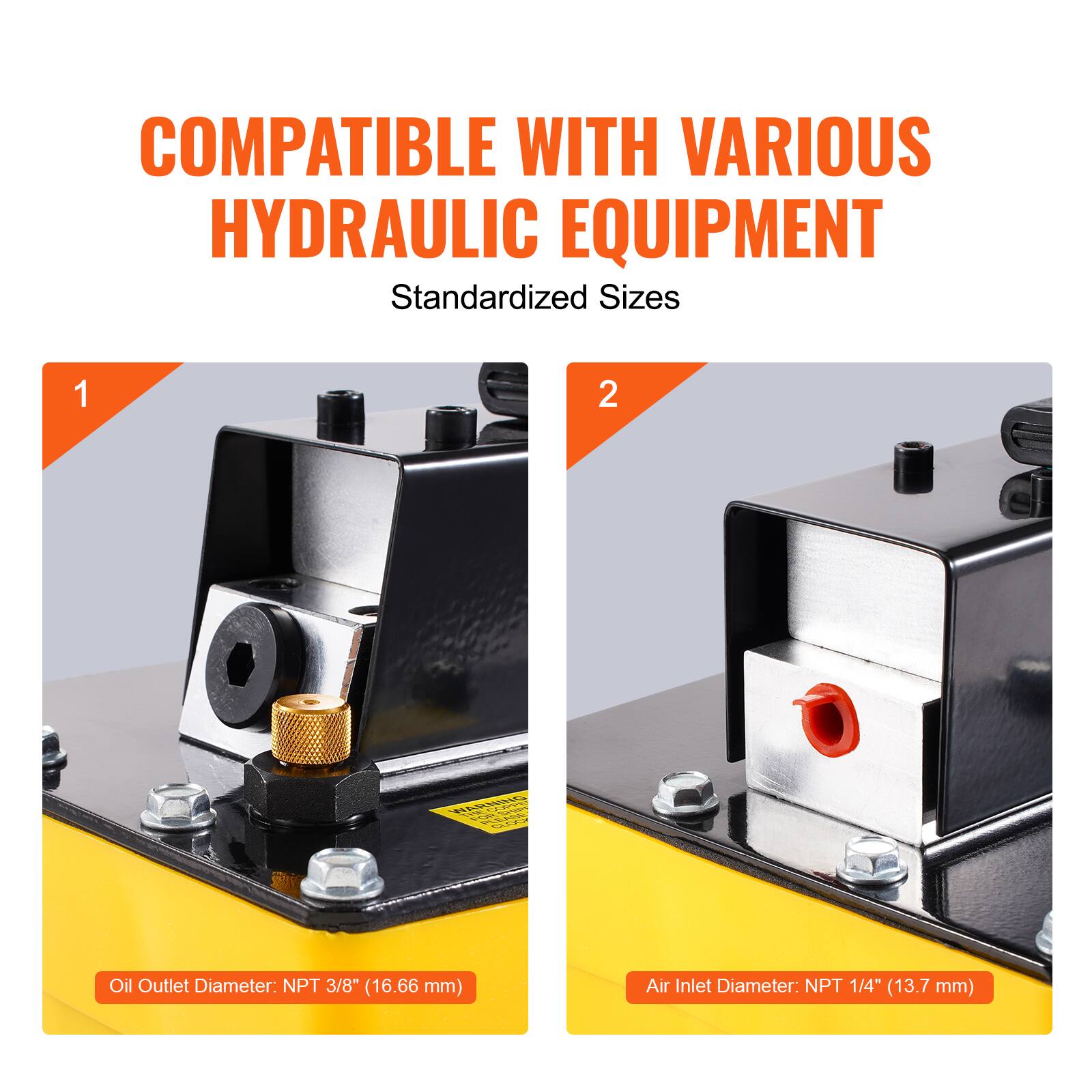 COMPATIBLE WITH VARIOUS HYDRAULIC EQUIPMENT  
Standardized Sizes  

1. Oil Outlet Diameter: NPT 3/8" (16.66 mm)  
2. Air Inlet Diameter: NPT 1/4" (13.7 mm)